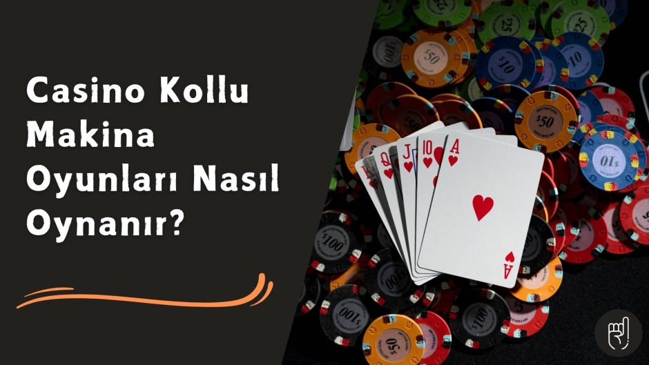 Casino Kollu Makina Oyunları Nasıl Oynanır